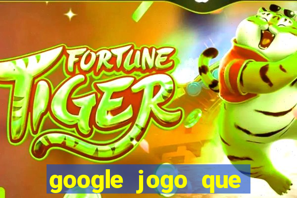 google jogo que ganha dinheiro de verdade